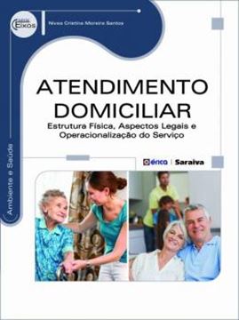 Imagem de ATENDIMENTO DOMICILIAR - ESTRUTURA FISICA ASPECTOS LEGAIS E OPERACIONALIZACAO DO SERVICO