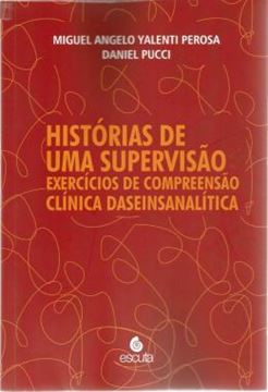 Imagem de HISTORIAS DE UMA SUPERVISAO - EXERCICIOS DE COMPREENSAO CLINICA DASEINSANALITICA