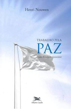 Imagem de TRABALHO PELA PAZ - ORACAO, RESISTENCIA, COMUNIDADE