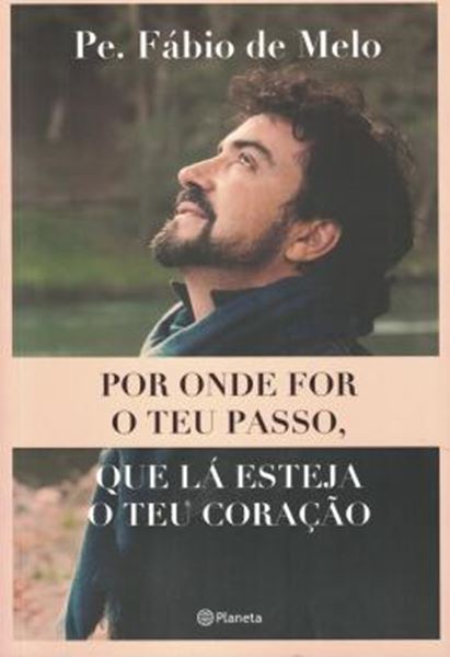 Picture of POR ONDE FOR O TEU PASSO, QUE LA ESTEJA O TEU CORACAO