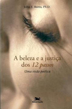Imagem de BELEZA E A JUSTICA DOS 12 PASSOS, A - UMA VISAO PETICA