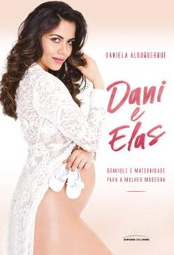 Imagem de DANI E ELAS - GRAVIDEZ E MATERNIDADE PARA A MULHER MODERNA