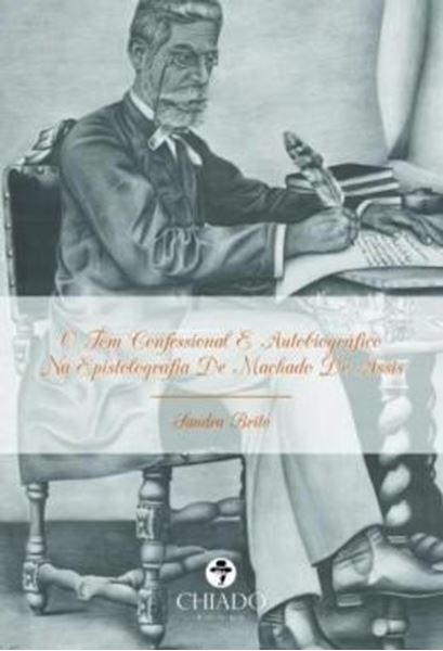 Picture of O TOM CONFESSIONAL E AUTOBIOGRAFICO NA EPISTOLOGRAFIA DE MACHADO DE ASSIS