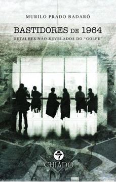 Imagem de BASTIDORES DE 1964 - DETALHES NAO REVELADOS DO “GOLPE”