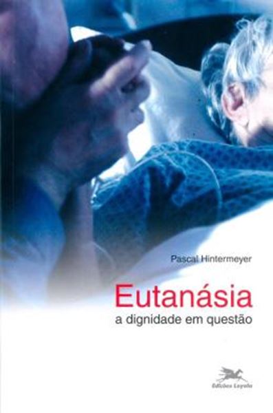 Picture of EUTANASIA - A DIGNIDADE EM QUESTAO