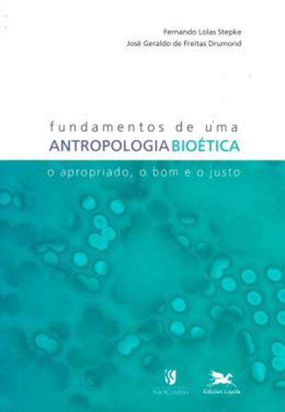 Picture of FUNDAMENTOS DE UMA ANTROPOLOGIA BIOETICA - O APROPRIADO, O BOM E O JUSTO
