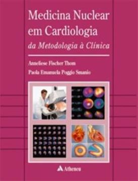 Imagem de MEDICINA NUCLEAR EM CARDIOLOGIA - DA METODOLOGIA A CLINICA