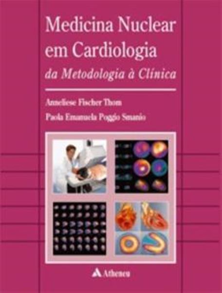 Picture of MEDICINA NUCLEAR EM CARDIOLOGIA - DA METODOLOGIA A CLINICA