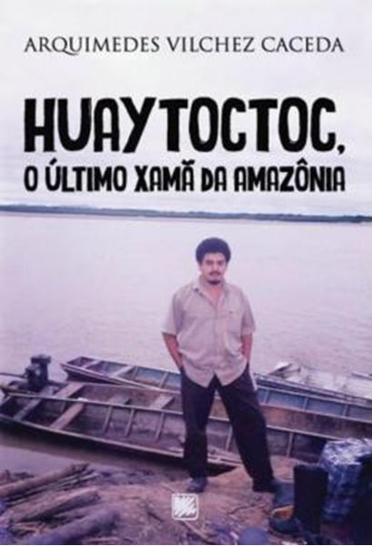 Picture of HUAYTOCTOC, O ULTIMO XAMA DA AMAZONIA
