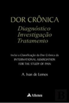 Imagem de DOR CRONICA - DIAGNOSTICO, INVESTIGACAO E TRATAMENTO