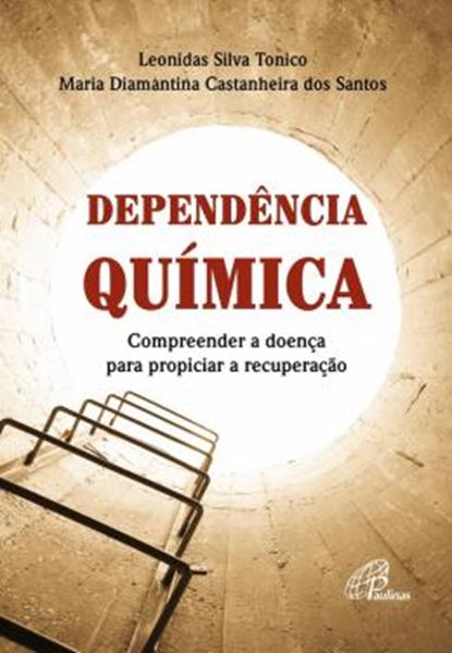 Picture of DEPENDENCIA QUIMICA - COMPREENDER A DOENCA PARA PROPICIAR A RECUPERACAO