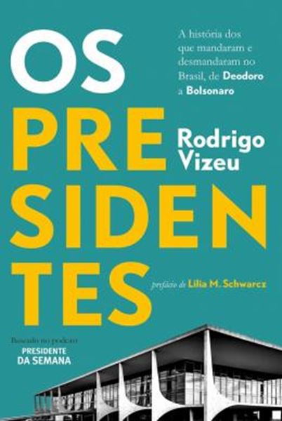 Picture of OS PRESIDENTES - A HISTORIA DOS QUE MANDARAM E DESMANDARAM NO BRASIL, DE DEODORO A BOLSONARO
