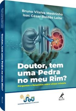 Imagem de DOUTOR, TEM UMA PEDRA NO MEU RIM? - PERGUNTAS E RESPOSTAS SOBRE LITIASE URINARIA