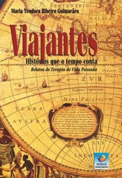 Imagem de VIAJANTES - HISTORIAS QUE O TEMPO CONTA – RELATOS DE TERAPIA DE VIDA PASSADA
