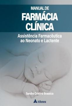 Imagem de MANUAL DE FARMACIA CLINICA - ASSISTENCIA FARMACEUTICA AO NEONATO E LACTENTE