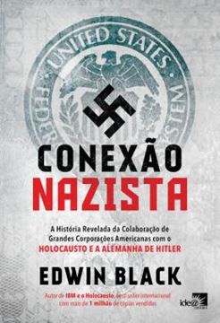 Imagem de CONEXAO NAZISTA - A HISTORIA REVELADA DA COLABORACAO DE GRANDES CORPORACOES AMERICANAS COM O HOLOCAUSTO E A ALEMANHA DE HITLER