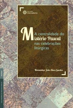 Imagem de A CENTRALIDADE DO MISTERIO PASCAL NAS CELEBRACOES LITURGICAS