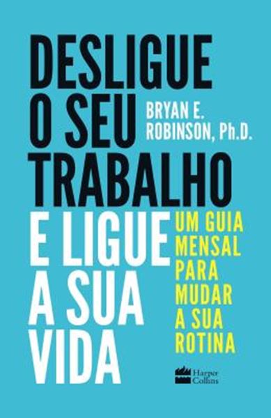 Picture of DESLIGUE O SEU TRABALHO E LIGUE A SUA VIDA