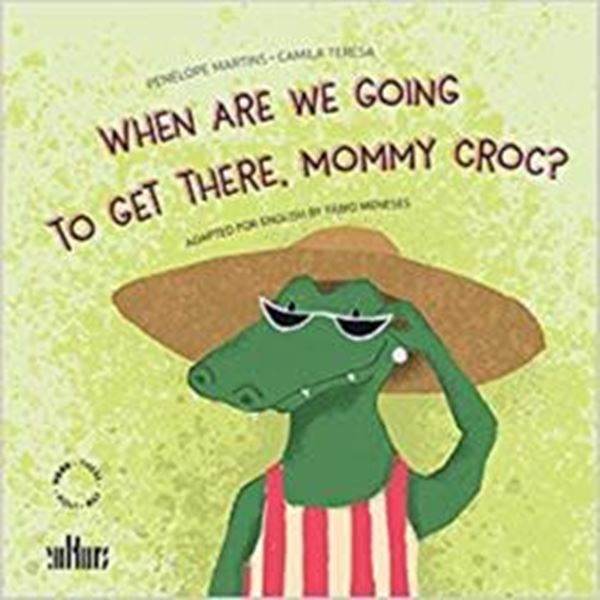 Picture of WHEN ARE WE GOING TO GET THERE, MOMMY CROC?