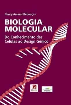 Imagem de BIOLOGIA MOLECULAR - DO CONHECIMENTO DAS CELULAS AO DESIGN GENICO