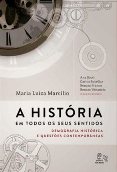 Picture of A HISTORIA EM TODOS OS SEUS SENTIDOS - VOLUME  - DEMOGRAFIA HISTORICA E QUESTOES CONTEMPORANEAS