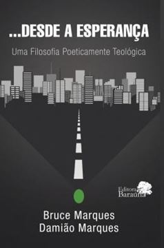 Imagem de ...DESDE A ESPERANCA - UMA FILOSOFIA POETICAMENTE TEOLOGICA