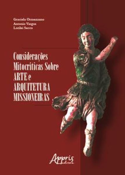 Picture of CONSIDERACOES MITOCRITICAS SOBRE ARTE E ARQUITETURA MISSIONEIRAS