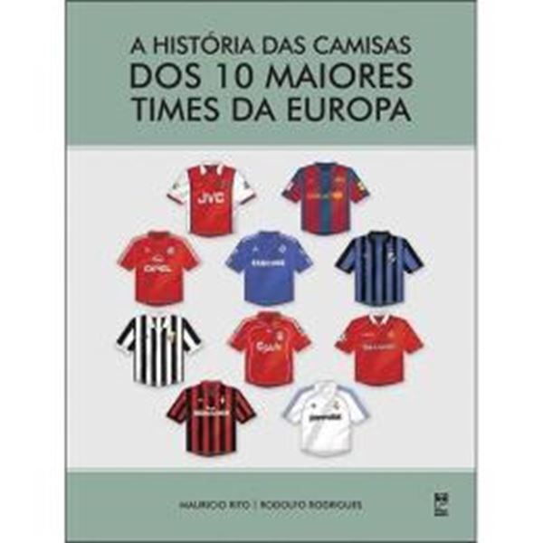 Picture of A HISTORIA DAS CAMISAS DOS 10 MAIORES TIMES DA EUROPA