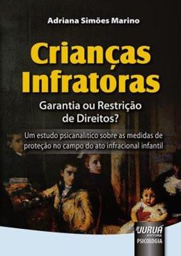 Imagem de CRIANCAS INFRATORAS - GARANTIA OU RESTRICAO DE DIREITOS?