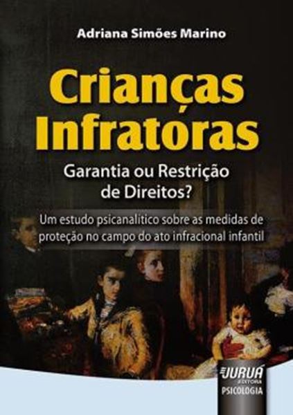 Picture of CRIANCAS INFRATORAS - GARANTIA OU RESTRICAO DE DIREITOS?