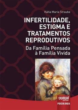 Imagem de INFERTILIDADE, ESTIGMA E TRATAMENTOS REPRODUTIVOS