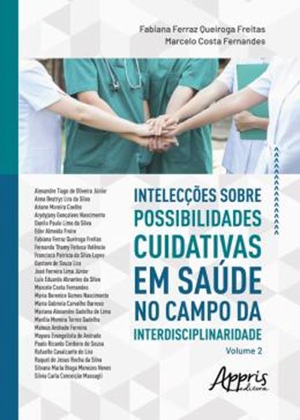 Picture of INTELECCOES SOBRE POSSIBILIDADES CUIDATIVAS EM SAUDE NO CAMPO DA INTERDISCIPLINARIDADE: VOL. 2