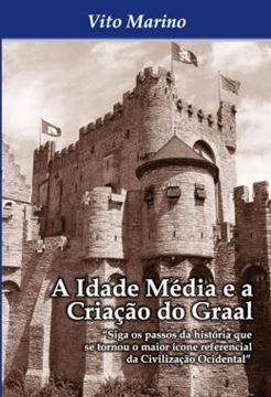Imagem de A IDADE MEDIA E A CRIACAO DO GRAAL
