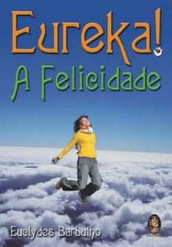 Imagem de EUREKA! A FELICIDADE