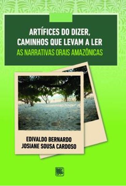 Picture of ARTIFICES DO DIZER, CAMINHOS QUE LEVAM A LER - AS NARRATIVAS ORAIS AMAZONICAS