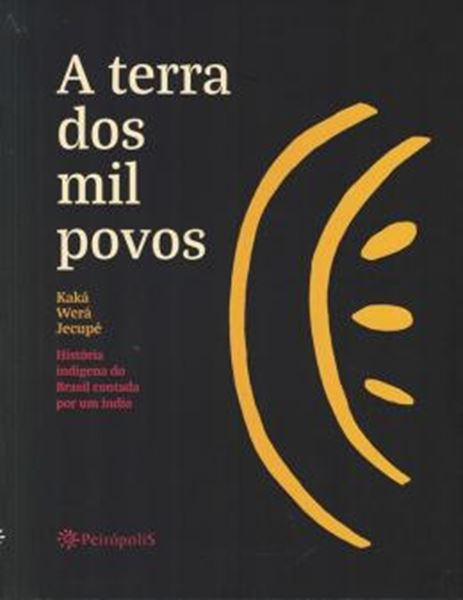 Picture of A TERRA DOS MIL POVOS - HISTORIA INDIGENA DO BRASIL CONTADA POR UM INDIO - 2ª ED