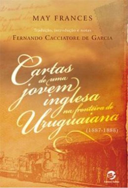 Picture of CARTAS DE UMA JOVEM INGLESA NA FRONTEIRA DE URUGUAIANA (1887-1888)