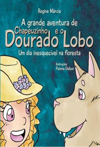 Picture of A GRANDE AVENTURA DE CHAPEUZINHO DOURADO E O LOBO - UM DIA INESQUECIVEL NA FLORESTA
