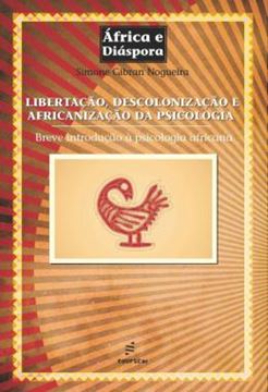 Imagem de LIBERTACAO, DESCOLONIZACAO E AFRICANIZACAO DA PSICOLOGIA - BREVE INTRODUCAO A PSICOLOGIA AFRICANA