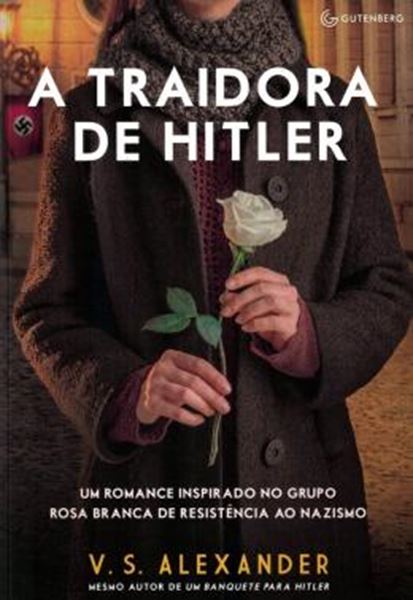 Picture of TRAIDORA DE HITLER, A - UM ROMANDE INSPIRADO NO GRUPO ROSA BRANCA DE RESISTENCIA AO NAZISMO