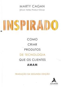 Imagem de INSPIRADO - COMO CRIAR PRODUTOS DE TECNOLOGIA QUE OS CLIENTES AMAM