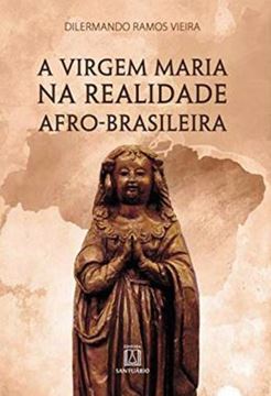 Imagem de VIRGEM MARIA NA REALIDADE AFRO-BRASILEIRA, A