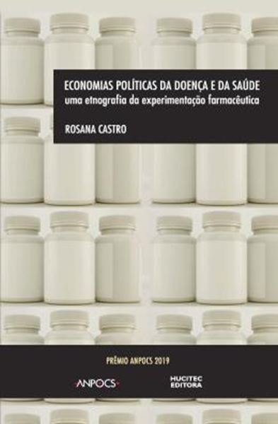 Picture of ECONOMIAS POLITICAS DA DOENCA E DA SAUDE: UMA ETNOGRAFIA DA EXPERIMENTACAO FARMACEUTICA