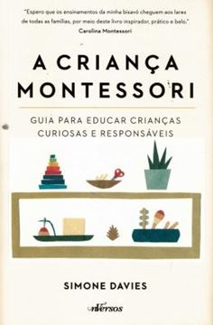 Imagem de A CRIANCA MONTESSORI - GUIA PARA EDUCAR CRIANCAS CURIOSAS E RESPONSAVEIS
