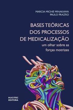Imagem de BASES TEORICAS DOS PROCESSOS DE MEDICALIZACAO: UM OLHAR SOBRE AS FORCAS MOTRIZES