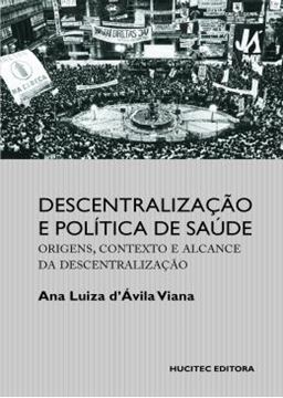 Imagem de DESCENTRALIZACAO E POLITICA DE SAUDE: ORIGENS, CONTEXTO E ALCANCE DA DESCENTRALIZACAO