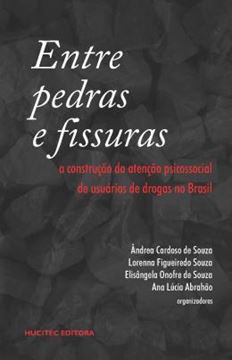Imagem de ENTRE PEDRAS E FISSURAS: A CONSTRUCAO DA ATENCAO PSICOSSOCIAL DE USUARIO DE DROGAS NO BRASIL