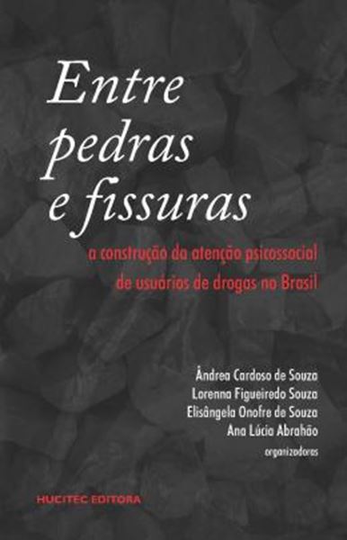 Picture of ENTRE PEDRAS E FISSURAS: A CONSTRUCAO DA ATENCAO PSICOSSOCIAL DE USUARIO DE DROGAS NO BRASIL