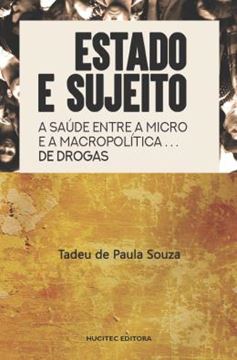 Imagem de ESTADO E SUJEITO: A SAUDE ENTRE A MACRO E A MICRO POLITICA DE DROGAS