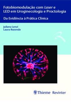 Imagem de FOTOBIOMODULACAO COM LASER E LED EM UROGINECOLOGIA E PROCTOLOGIA - DA EVIDENCIA A PRATICA CLINICA
